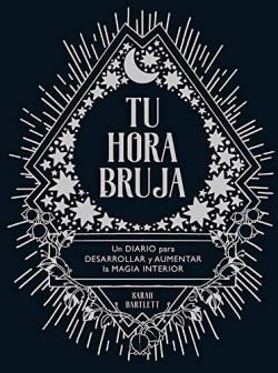 Tu hora bruja: Un diario para desarrollar y aumentar la magia interior (SIN COLECCION)