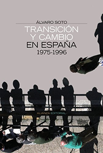 Transición y cambio en España: 1975-1996 (Alianza Ensayo)