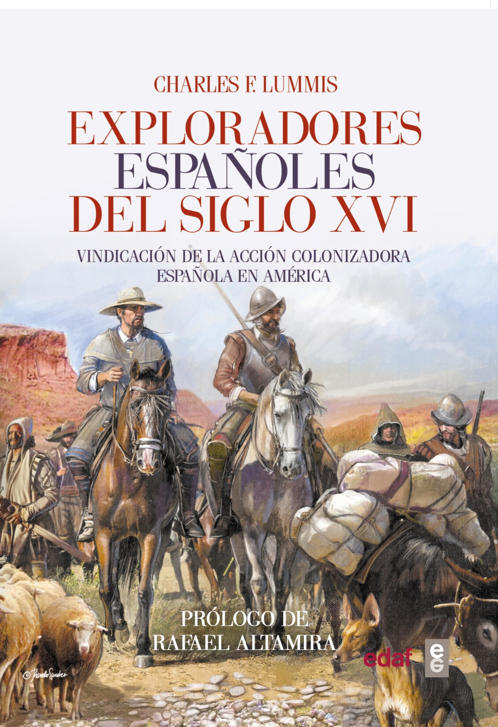 EXPLORADORES ESPAÑOLES DEL SIGLO XVI. VINDICACIÓN DE LA ACCIÓN COLONIZADORA ESPAÑOLA EN AMÉRICA (Clío crónicas de la historia)