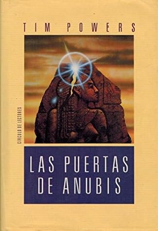 Las puertas de Anubis / Tim Powers ; traducción de Albert Solé