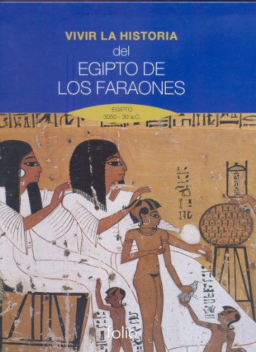 Vivir la historia. Del Egipto de los faraones.