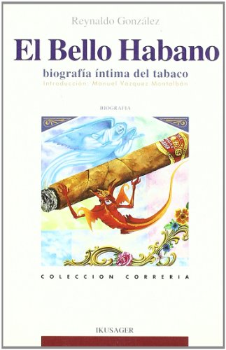 El bello habano : biografía íntima del tabaco de Cuba