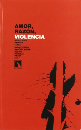 Amor Razon Y Violencia: 39 (Investigación y Debate)