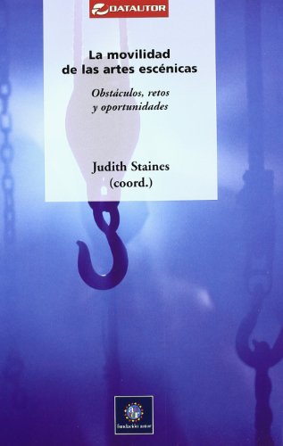 Movilidad De Las Artes Escenicas,: Obstáculos, retos y oportunidades. (DATAUTOR)