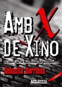 Amb X de Xino: Un barri de la Barcelona de postguerra (Edicions Generals - Càlam)