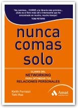 Nunca comas solo: Claves del NETWORKING para optimizar tus relaciones personales (SIN COLECCION)