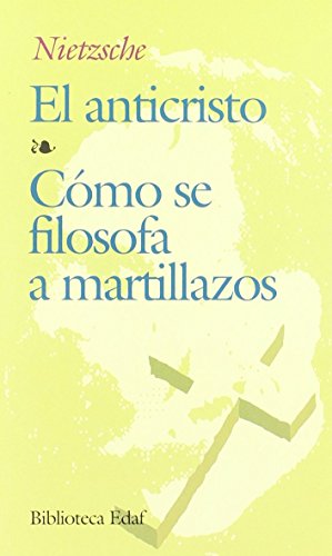 Anticristo, El.-Como Se Filosofa A Mart: Cómo se filosofa a martillazos: 81 (Biblioteca Edaf)