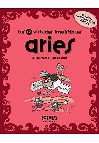 Tus 12 virtudes irresistibles: Aries: 21 de marzo - 20 de abril (Las virtudes de tu signo del zodíaco)