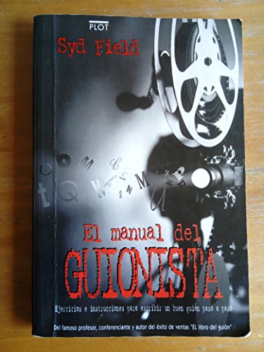El manual del guionista: Ejercicios e instrucciones para escribir un buen guión paso a paso (Manuales de guión)