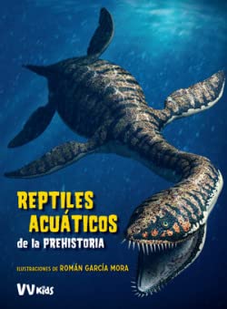 REPTILES ACUATICOS DE LA PREHISTORIA (VVKIDS) (VVKIDS LIBROS DE DINOSAURIOS) - 9788468254630