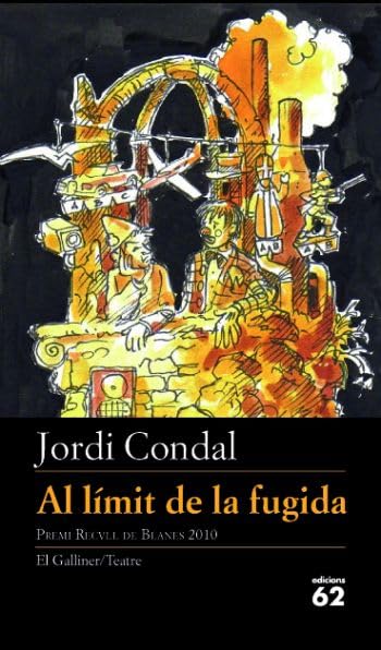 El límit de la fugida: Premi de Teatre Recvll de Blanes 2010: 207 (El Galliner. L'Escorpí/Teatre)