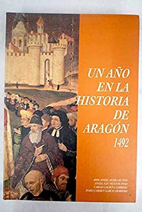 Mil cuatrocientos noventa y dos : un año en la historia de Aragón