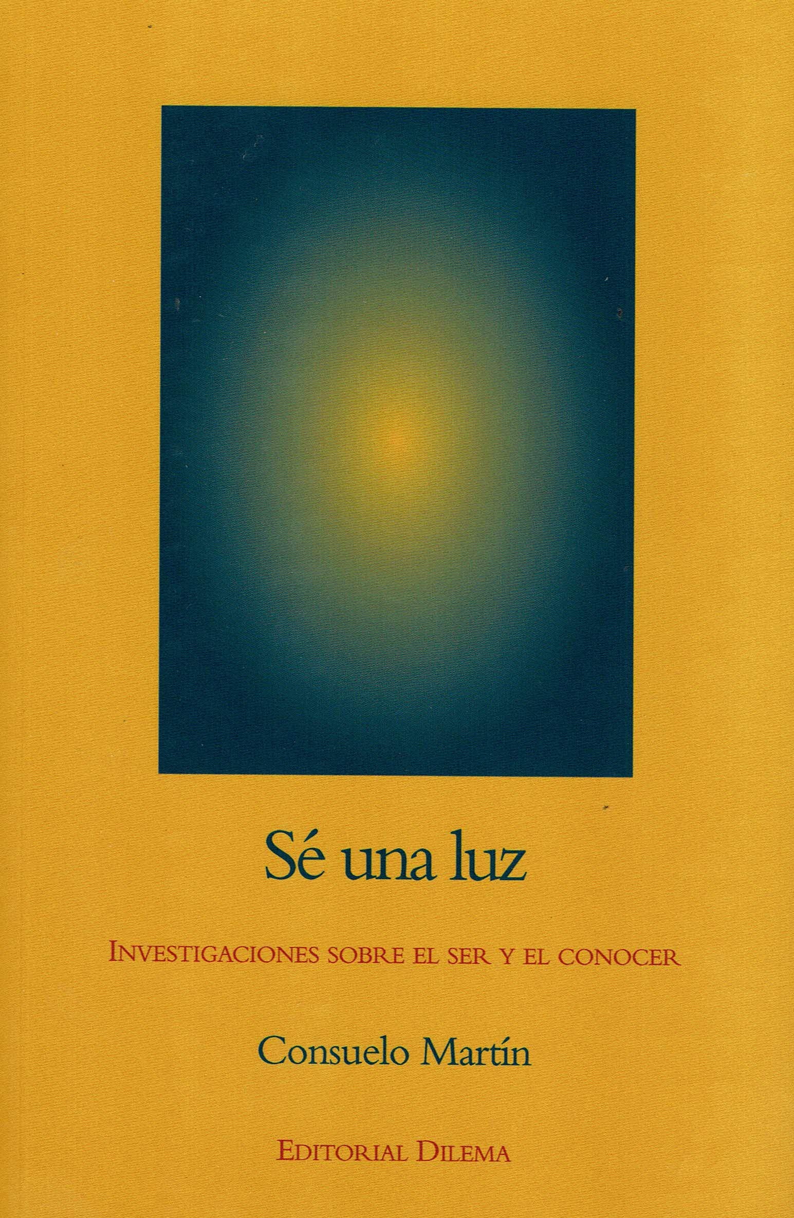 Sé Una Luz: Investigaciones sobre el ser y el conocer
