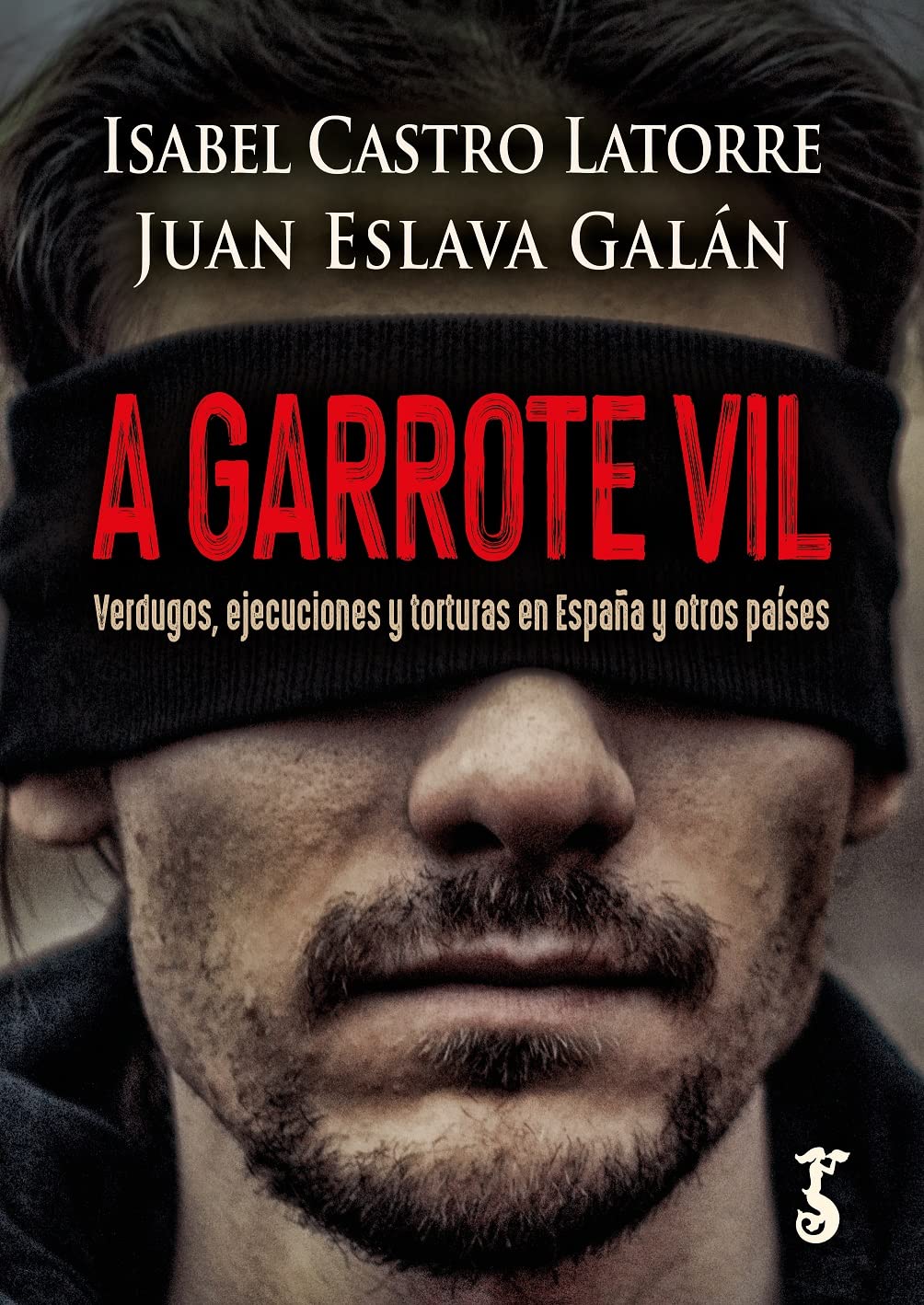 A garrote vil: Verdugos, ejecuciones y torturas en España y otros países (Arzalia Historia)