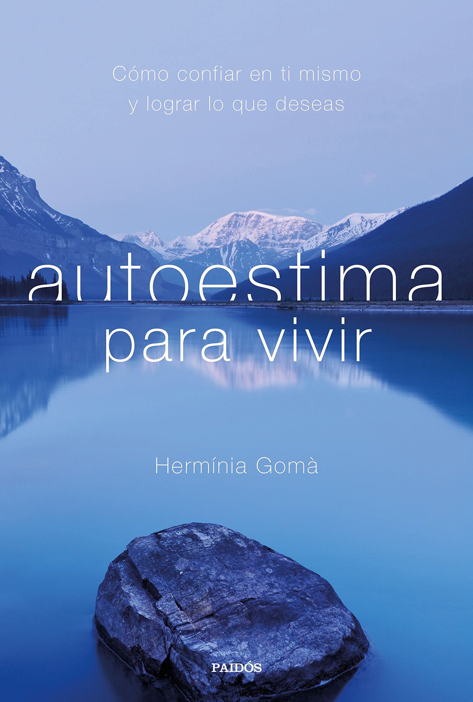Autoestima para vivir: Cómo confiar en ti mismo y lograr lo que deseas (Divulgación)