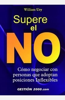 Supere el no: Cómo negociar con personas que adoptan posiciones inflexibles: 1 (HABILIDADES DIRECTIVAS)