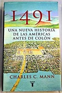 1491. UNA NUEVA HISTORIA DE LA AMERICAS ANTES DE COLON