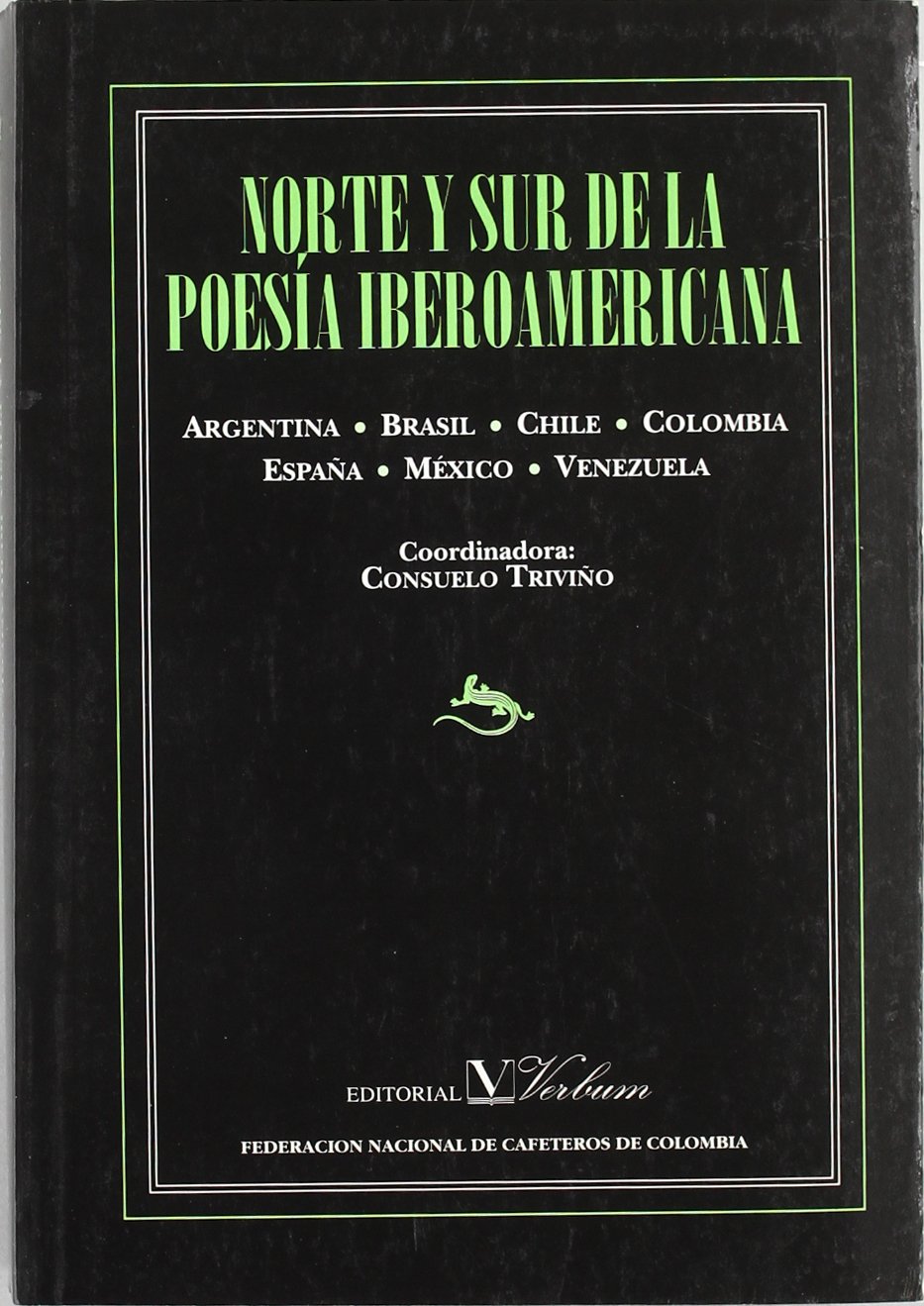Norte y sur de la poesía iberoamericana (Argentina, Brasil, Colombia, Chile, España, México y Venezuela)