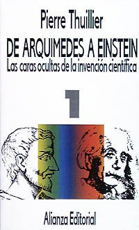De Arquímedes a Einstein: Las caras ocultas de la invención científica. Tomo I (El Libro De Bolsillo (Lb))