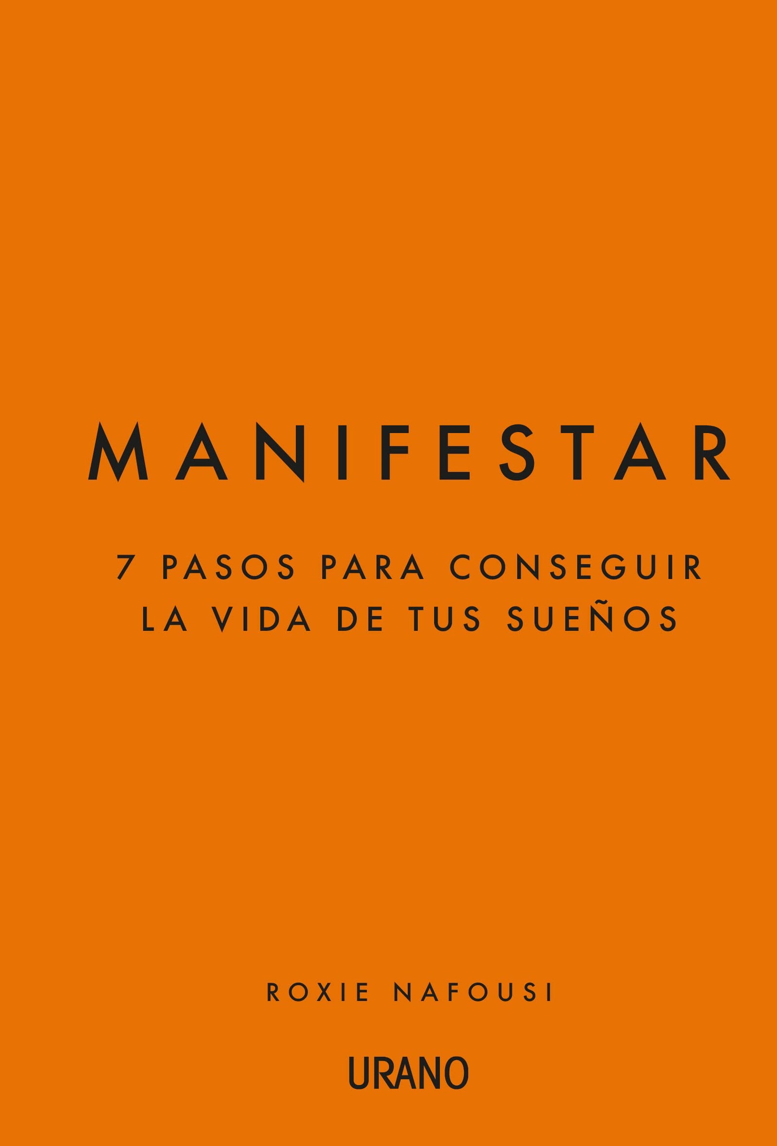 Manifestar: 7 pasos para conseguir la vida de tus sueños (Crecimiento personal)