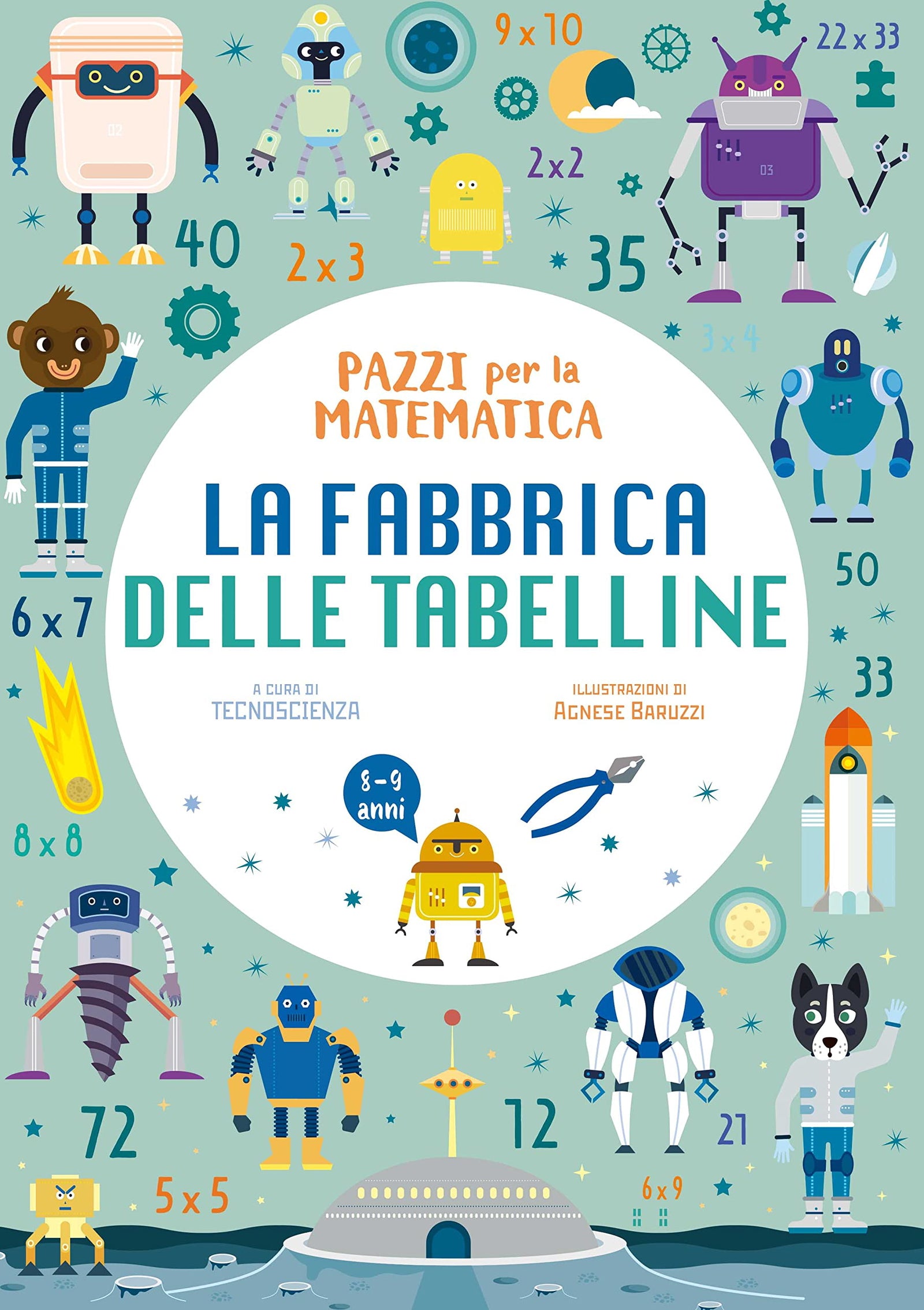 La fabbrica delle tabelline. Pazzi per la matematica. Con adesivi (White Star Kids)