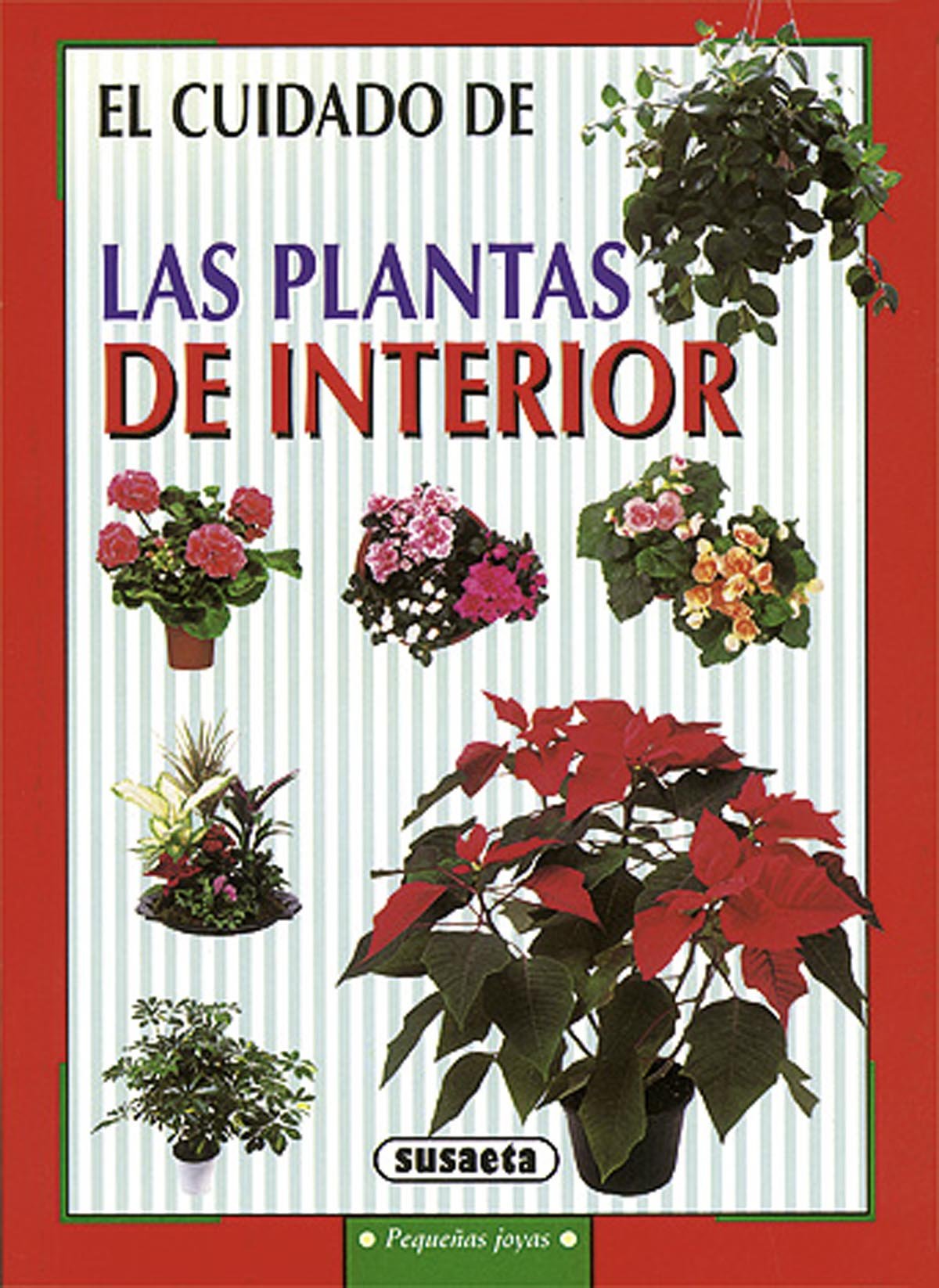 El cuidado de las plantas de interior (Pequeñas Joyas)