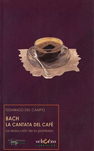 Bach. La cantata del café: La seducción de lo prohibido: 6 (Musicalia Scherzo)