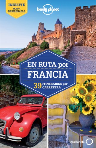 En ruta por Francia 1: 39 Rutas por Carretera (Guías En ruta Lonely Planet)