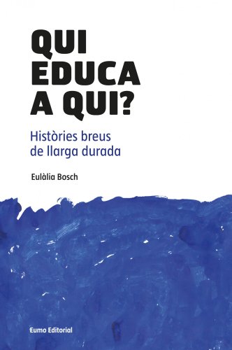 Qui educa a qui?: Històries breus de llarga durada (Did. Eixos)