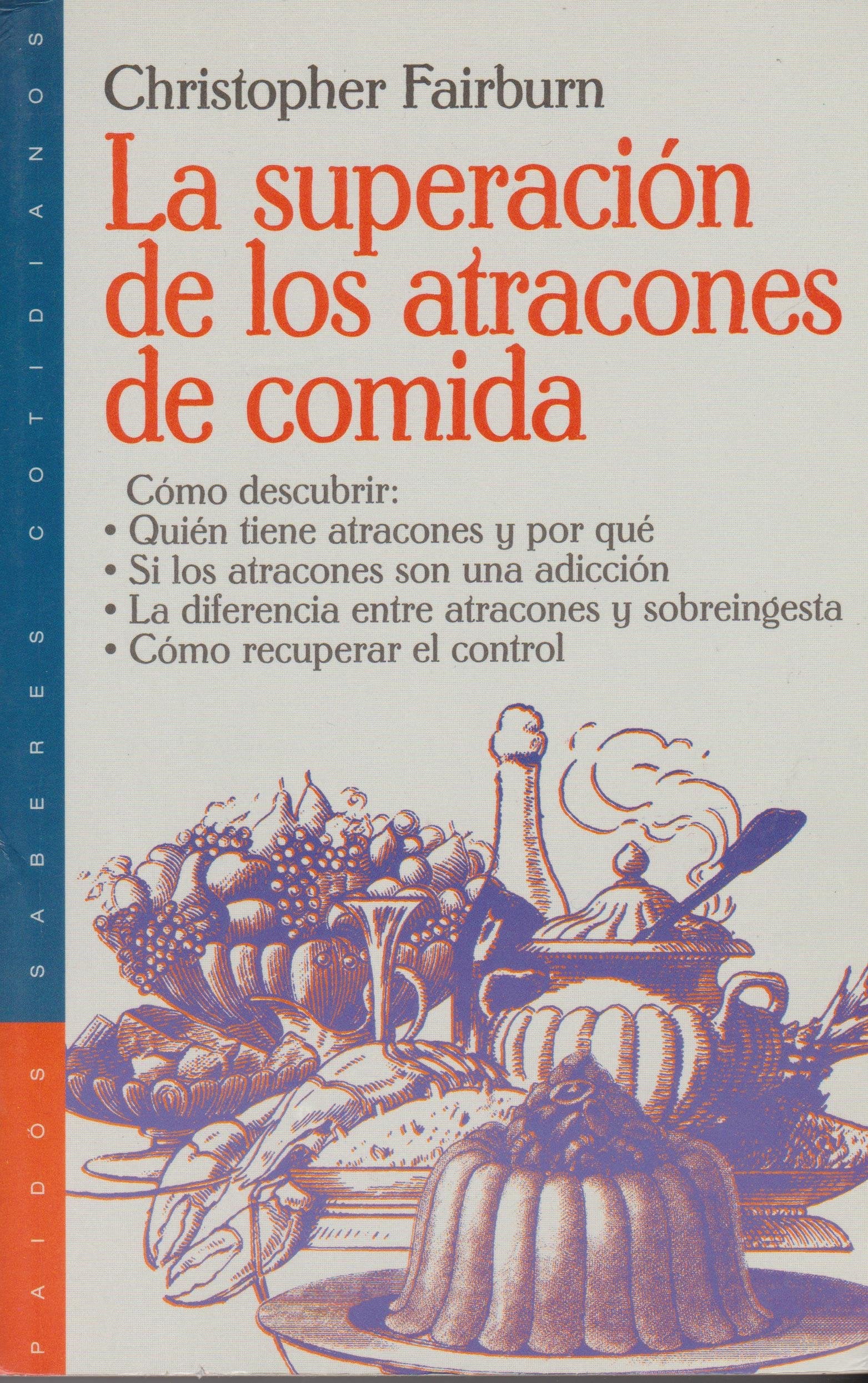La superacion de los atracones de comida / Overcoming Binge Eating