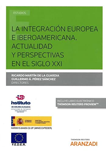 La integración europea e iberoamericana. Actualidad y perspectivas en el Siglo XXI (Monografía)