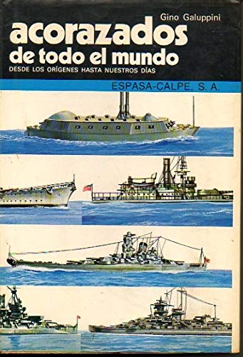 Acorazados De Todo El Mundo: Desde Los Origenes Hasta Nuestros Dias/Armor-Plated Ships of the World : From Their Origins to the Present