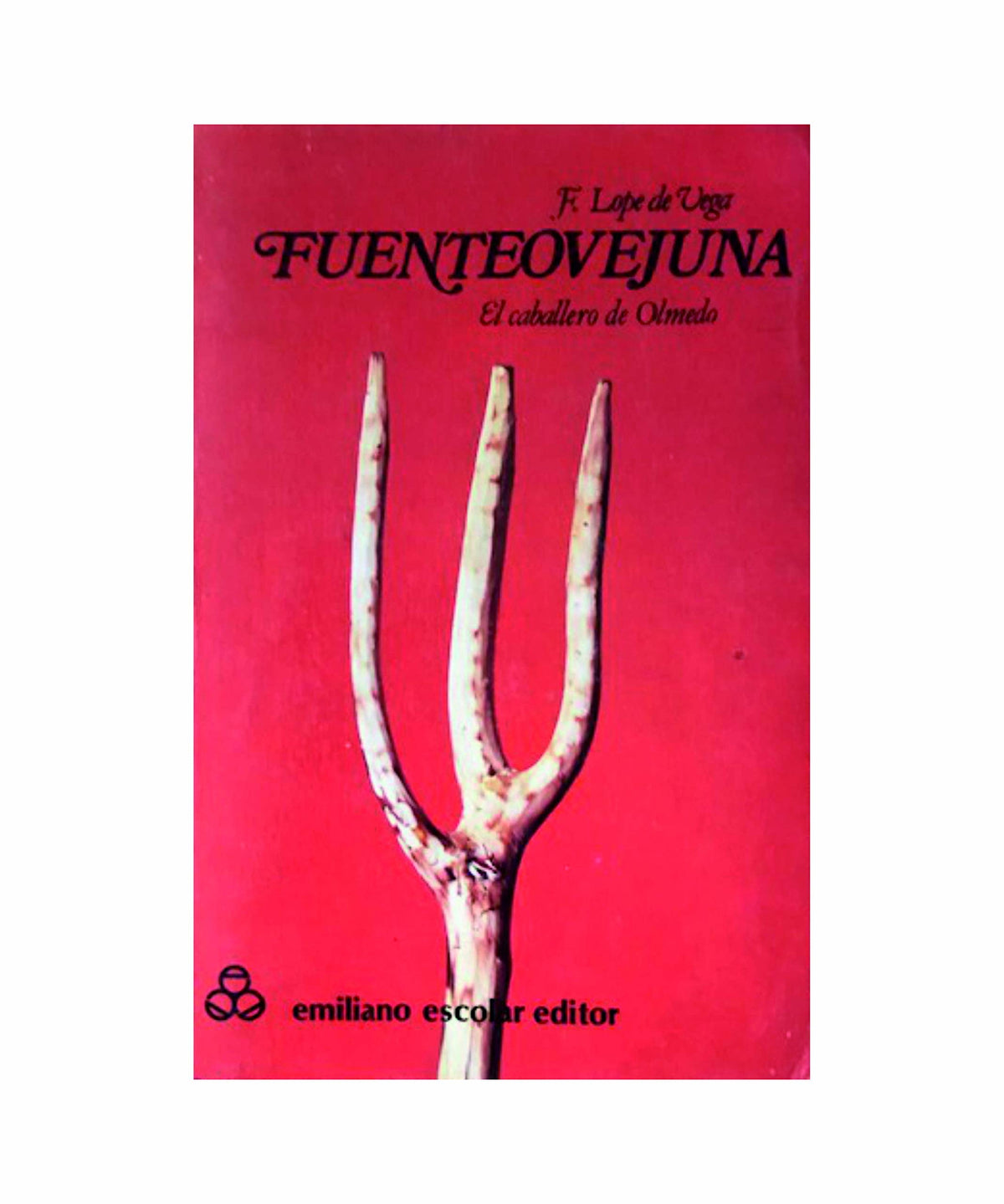 Fuenteovejuna ; El mejor alcalde, el rey