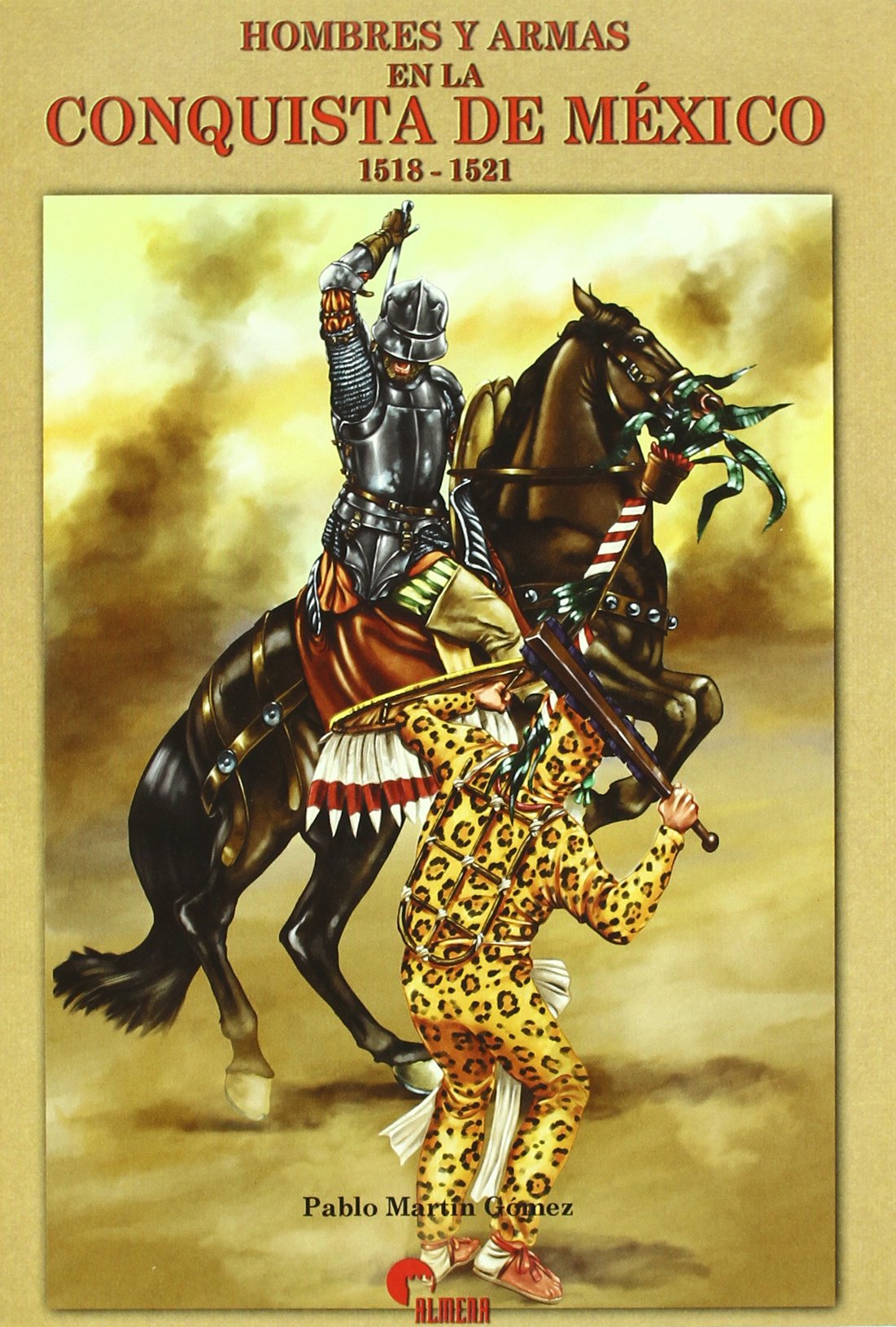 HOMBRES Y ARMAS CONQUISTA MEXICO (SIN COLECCION)