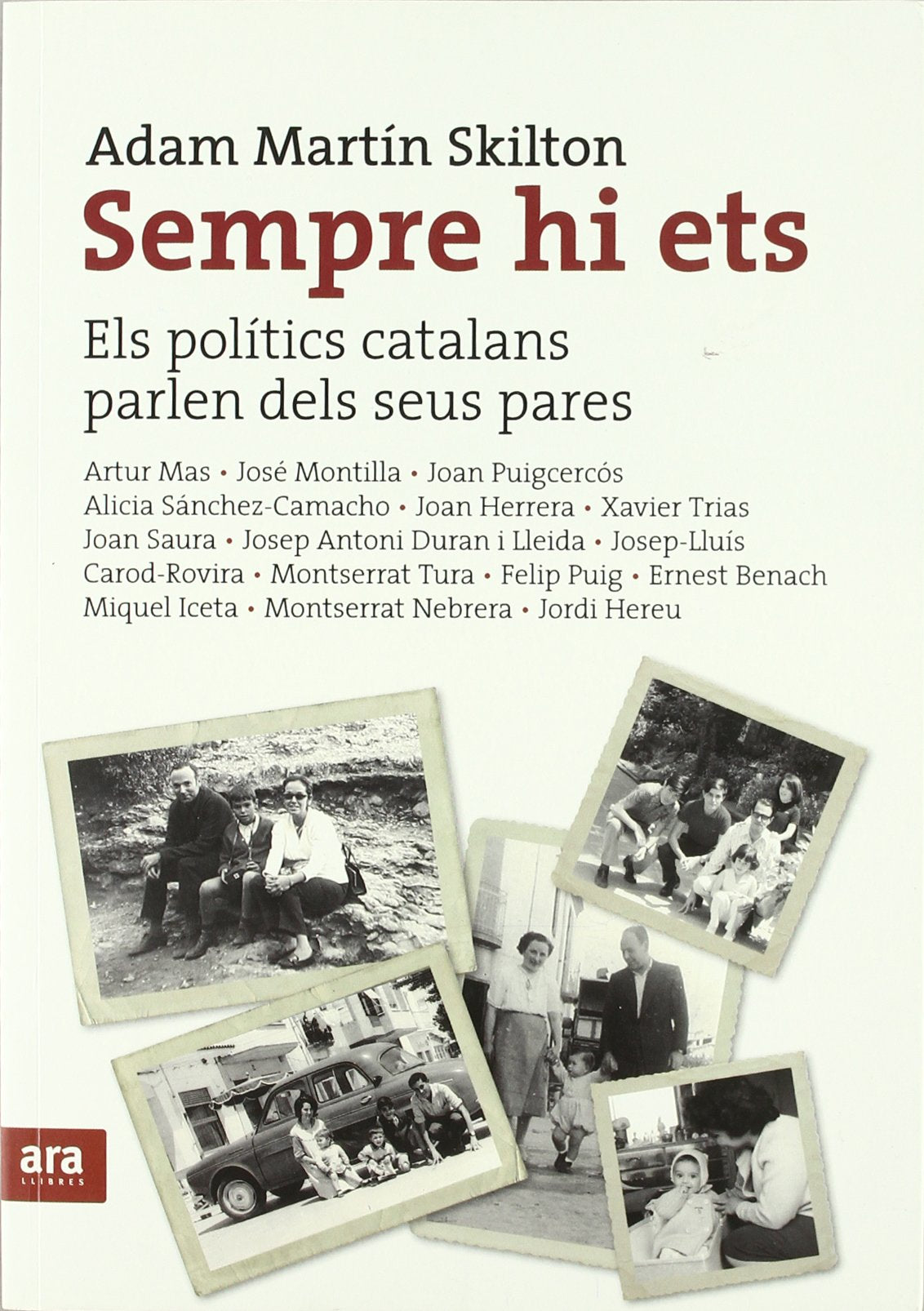 Sempre Hi Ets. Els Polítics Catalans Parlen Dels Seus Pares