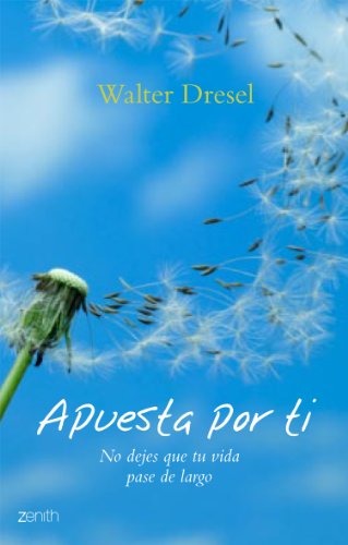 Apuesta por ti: No dejes que tu vida pase de largo (Biblioteca Walter Dresel)