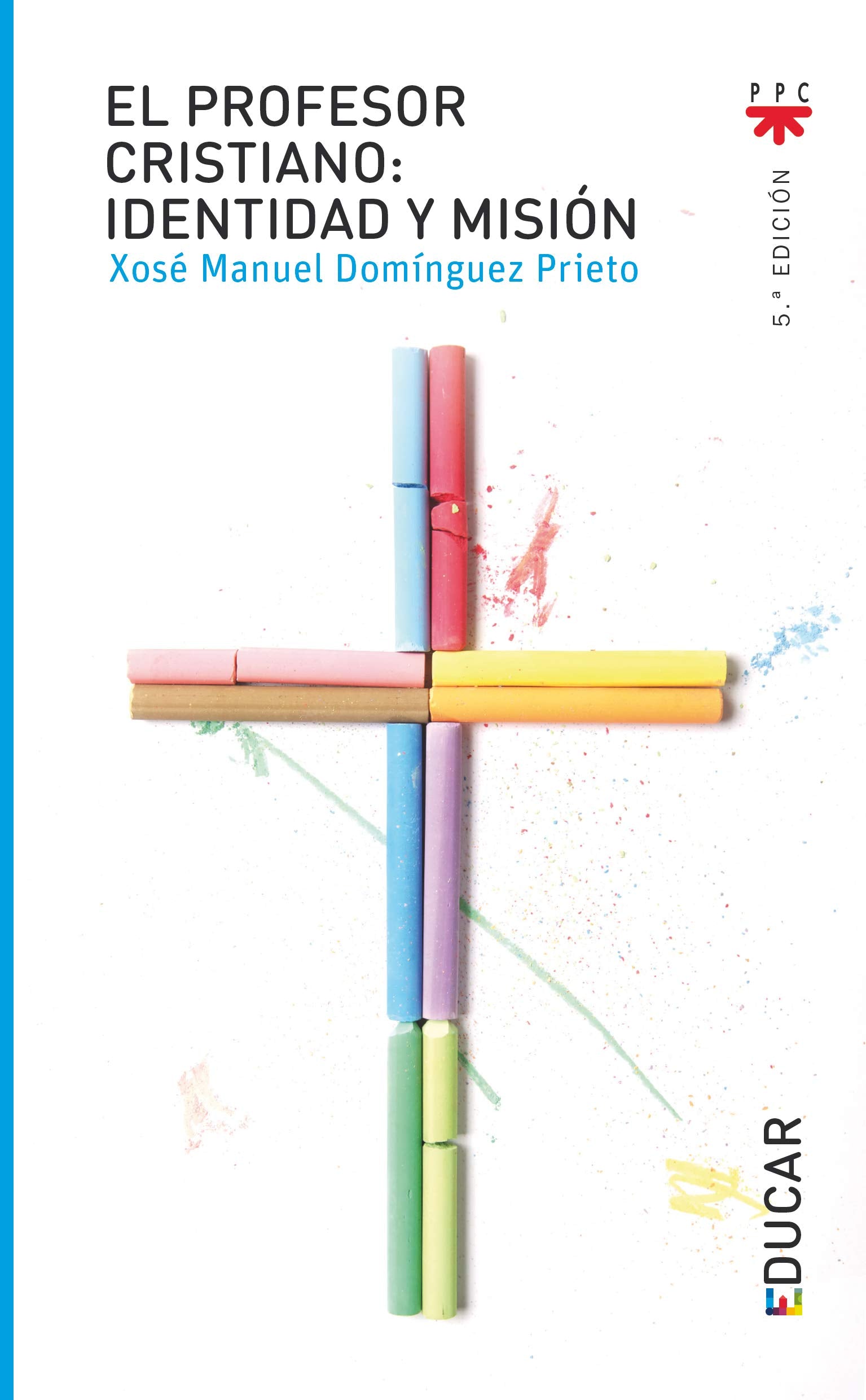El Profesor Cristiano: Identidad Y Misión: 102 (Educar)