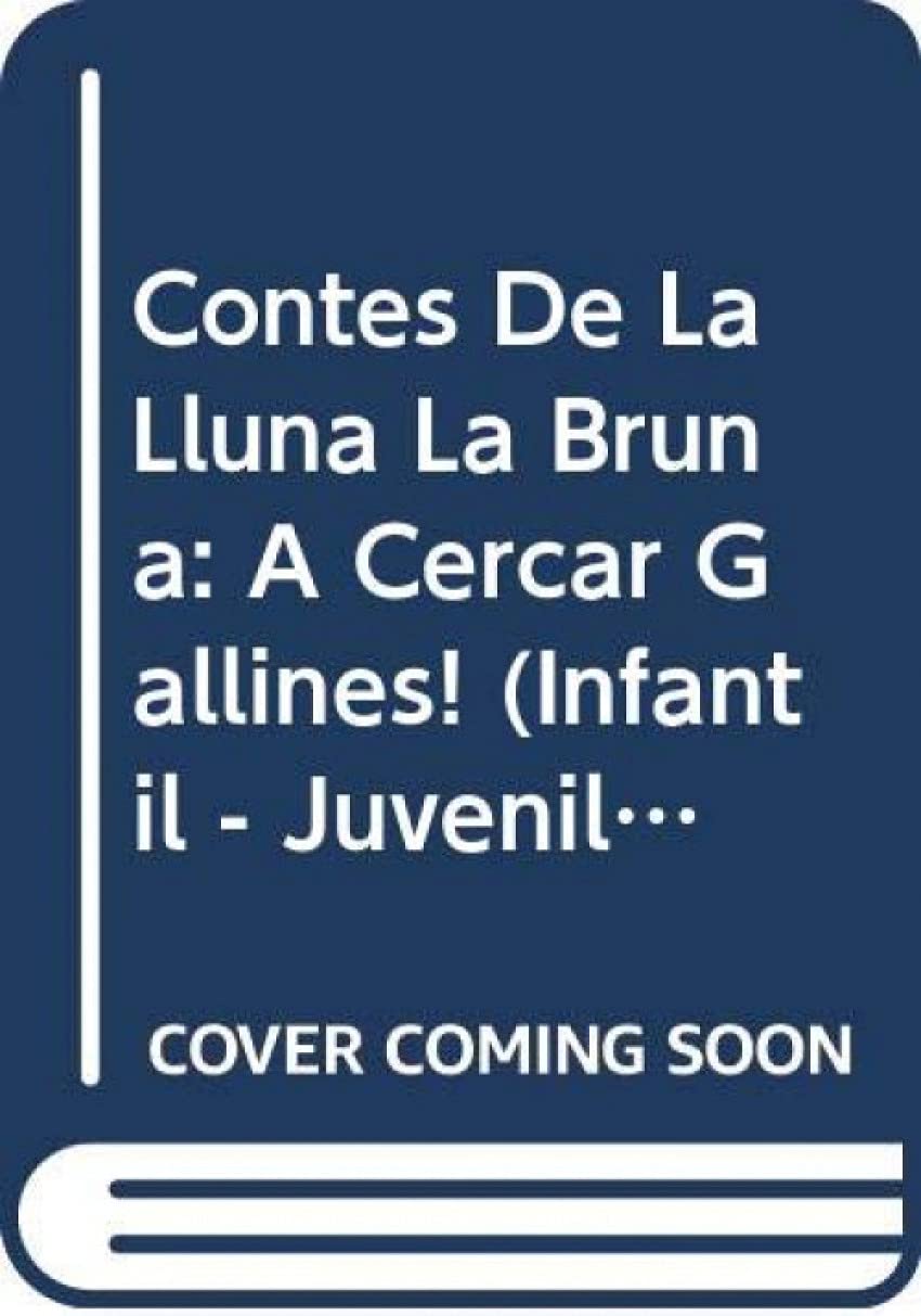 Contes de la Lluna la Bruna nº 36. A cercar gallines!