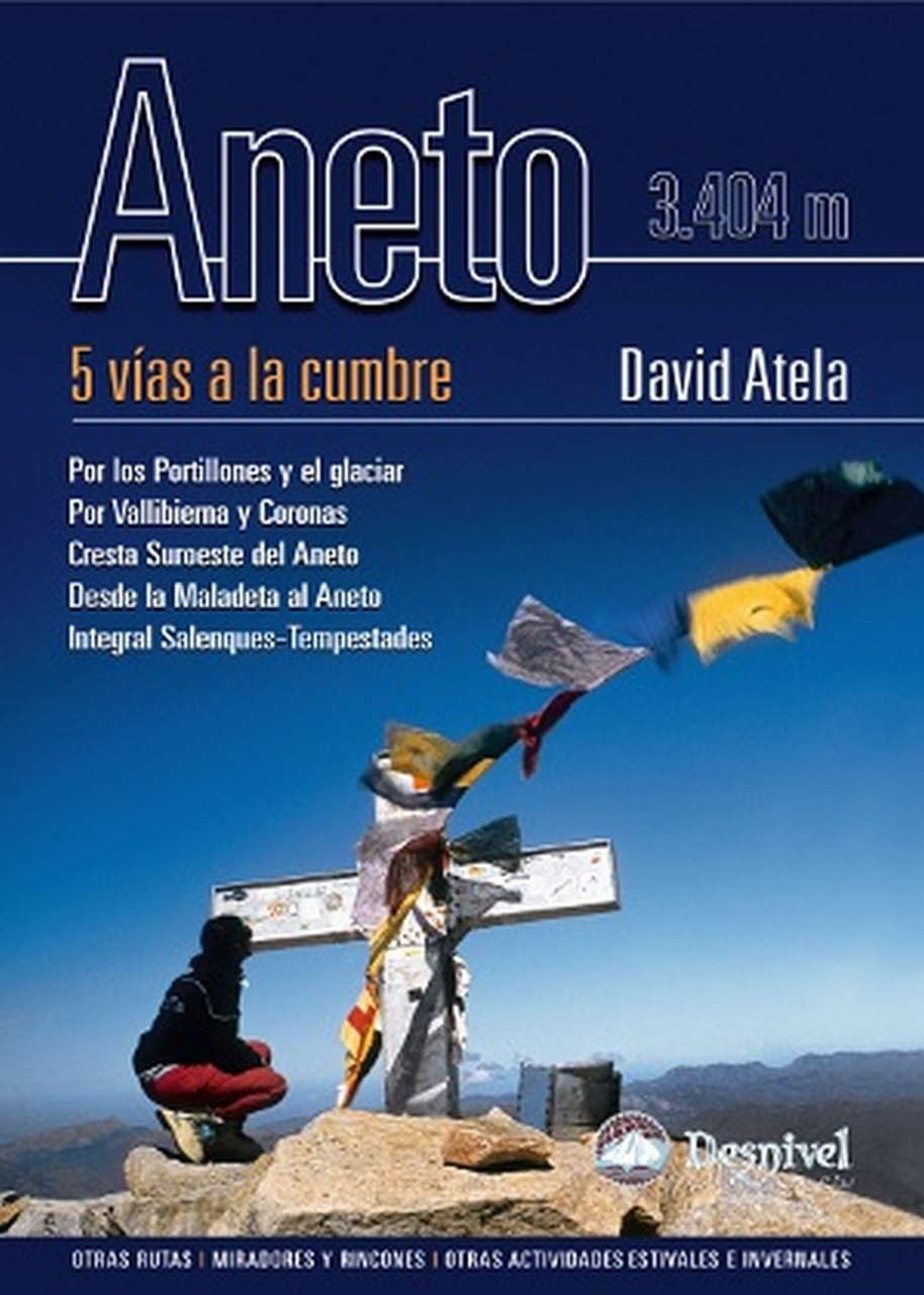 Aneto. 5 vías a la cumbre: Otras rutas, miradores, rincones; otras actividades estivales e invernales (MONTA?A)