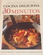 Cocina Deliciosa En 30 Minutos. Recetas Rápidas Y Fáciles Para Cualquier Ocasión