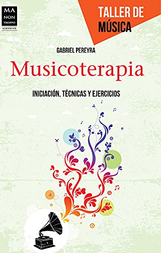 Musicoterapia: Iniciación, Técnicas Y Ejercicios (TALLER DE MUSICA)