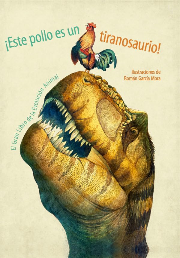 ¡Este Pollo es un Tiranosaurio!, Colección Vvkids Libros Para Divertirse En Familia (VVKIDS LIBROS DE DINOSAURIOS) - 9788468253527
