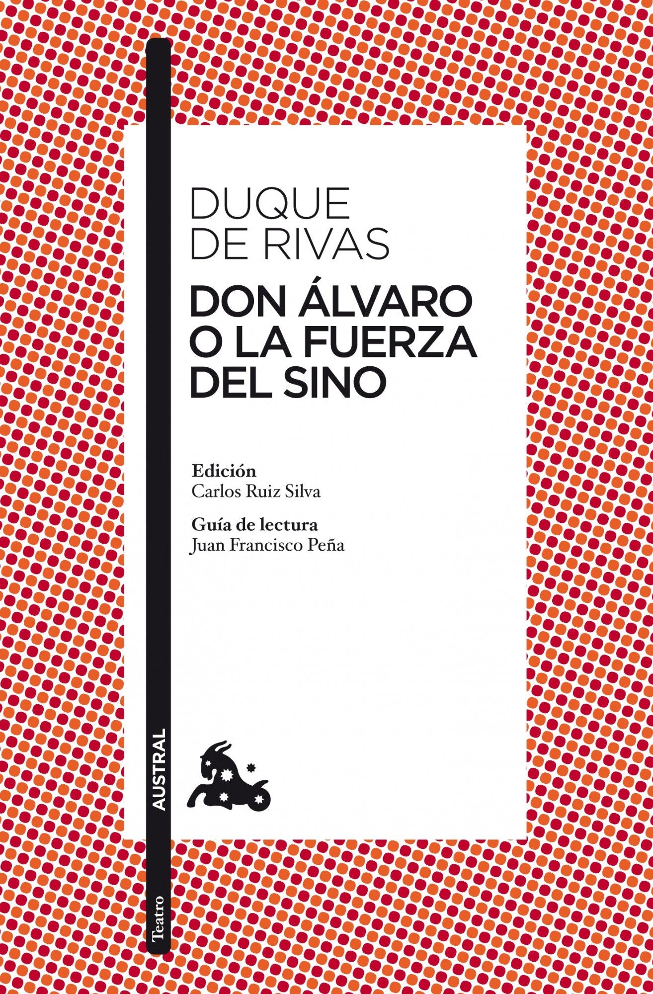 Don Álvaro o La fuerza del sino: Edición de Carlos Ruiz Silva. Guía de lectura de Juan Francisco Peña (Clásica)