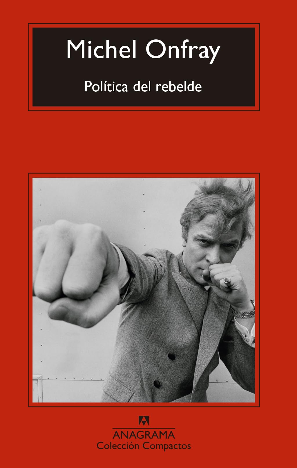 Política del rebelde: Tratado de resistencia e insumisión: 744 (Compactos)