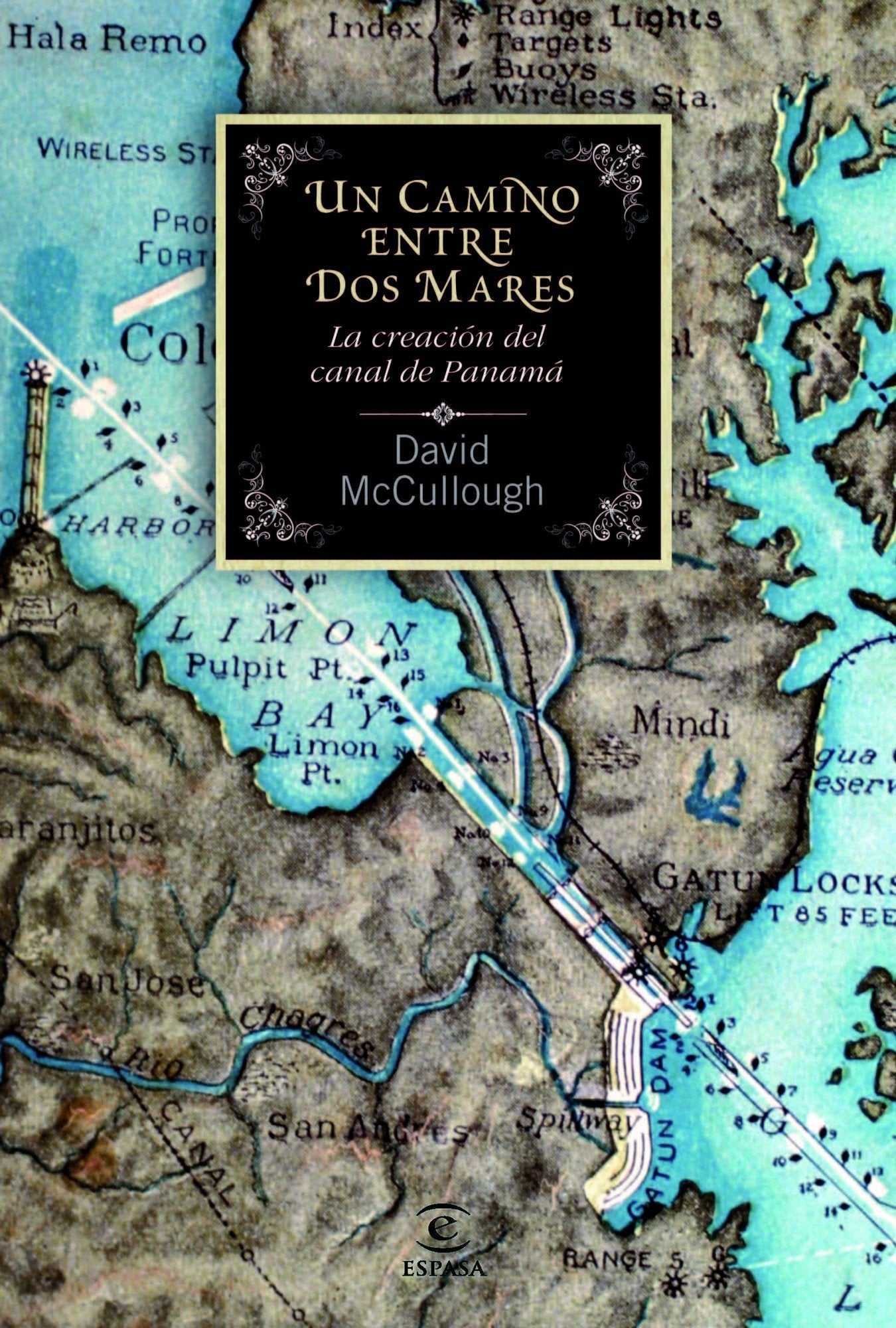 Un camino entre dos mares. La creación del Canal de Panamá: La creación del canal de Panamá (F. COLECCION)