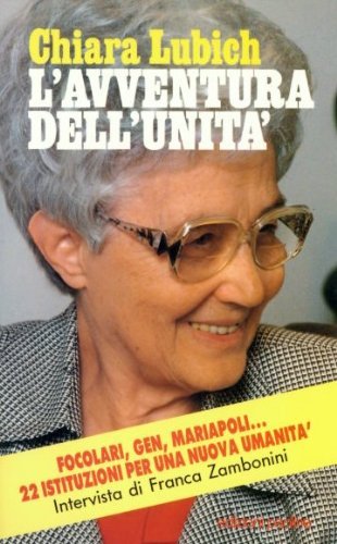 L'avventura dell'unità. Focolari, Gen, Mariapoli... 22 istituzioni per una nuova umanità (Interviste verità)