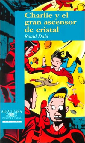 Charlie y El Gran Ascensor De Cristal (Fiction, Poetry & Drama)