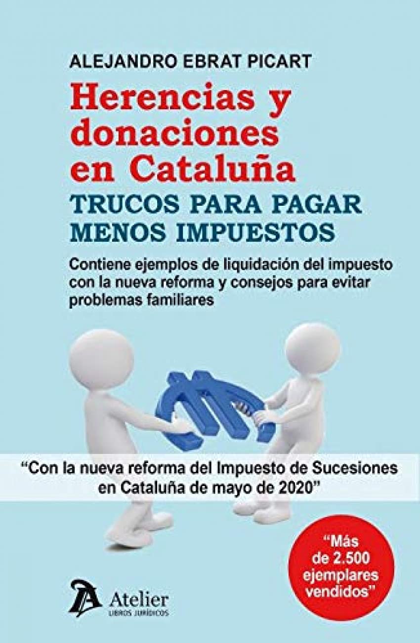Herencias y donaciones en Cataluña.Trucos para pagar menos impuestos: 3 ed. (ATELIER)