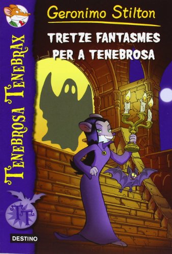 1. Tretze fantasmes per a Tenebrosa (GERONIMO STILTON. TENEBROSA TENEBRAX)