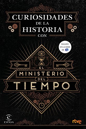 Curiosidades de la Historia con el Ministerio del tiempo (Fuera de colección)